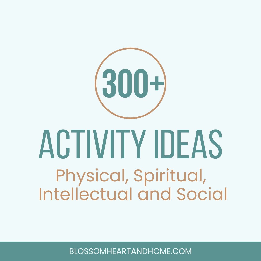 300+ Activity Ideas: Physical, Spiritual, Intellectual and Social